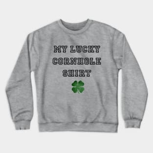 My Lucky Cornhole Shirt Crewneck Sweatshirt